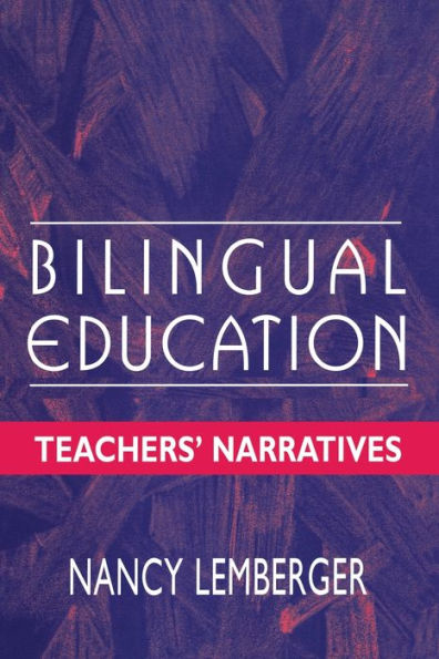 Bilingual Education: Teachers' Narratives / Edition 1