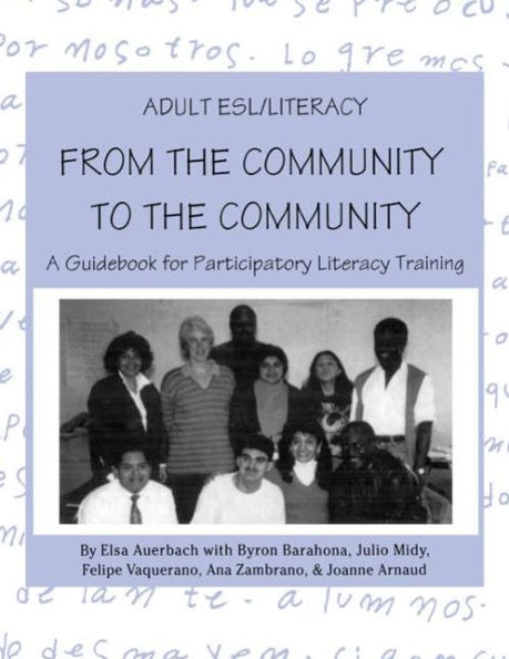 Adult ESL/Literacy From the Community to the Community: A Guidebook for Participatory Literacy Training / Edition 1