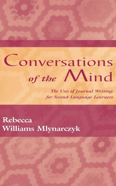 Conversations of the Mind: The Uses of Journal Writing for Second-Language Learners