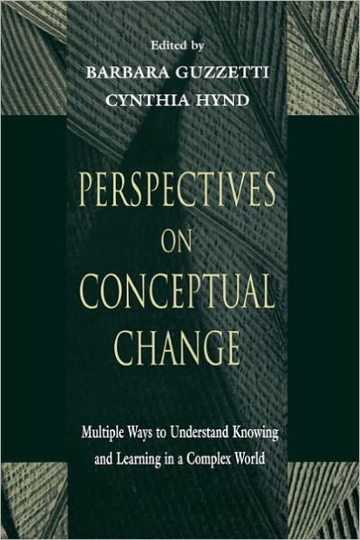 Perspectives on Conceptual Change: Multiple Ways to Understand Knowing and Learning in a Complex World / Edition 1