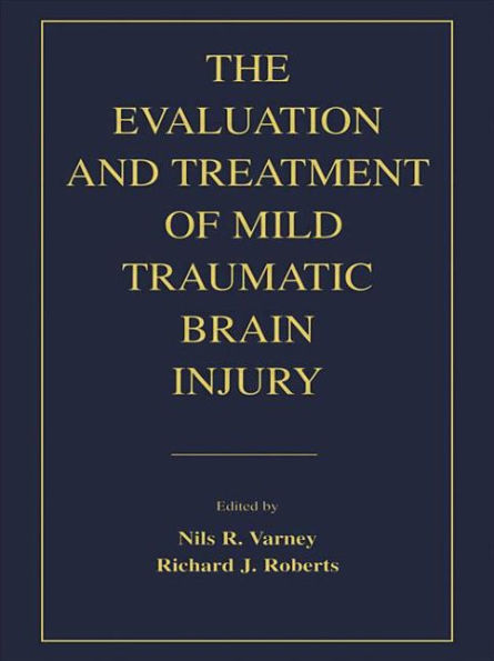 The Evaluation and Treatment of Mild Traumatic Brain Injury / Edition 1