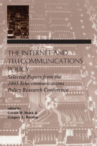 Title: The Internet and Telecommunications Policy: Selected Papers From the 1995 Telecommunications Policy Research Conference / Edition 1, Author: Gerald W. Brock