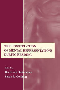Title: The Construction of Mental Representations During Reading / Edition 1, Author: Herre van Oostendorp