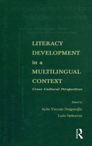 Title: Literacy Development in A Multilingual Context: Cross-cultural Perspectives / Edition 1, Author: Aydin Y. Durgunoglu