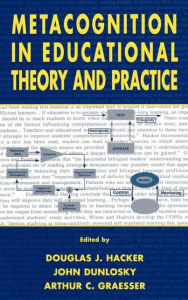 Title: Metacognition in Educational Theory and Practice / Edition 1, Author: Douglas J. Hacker