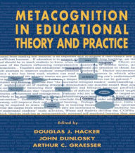 Title: Metacognition in Educational Theory and Practice / Edition 1, Author: Douglas J. Hacker