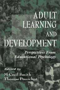 Title: Adult Learning and Development: Perspectives From Educational Psychology / Edition 1, Author: M. Cecil Smith