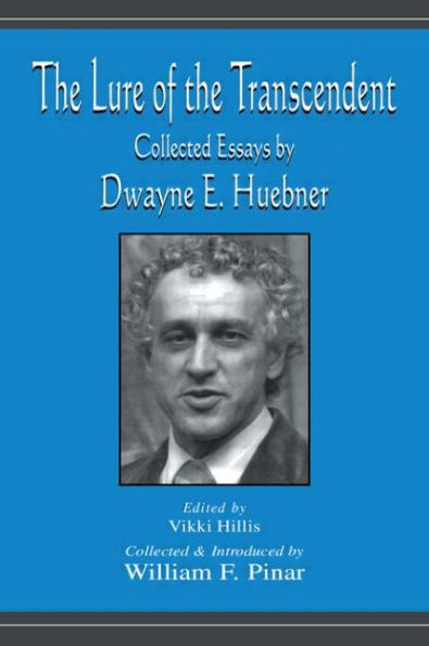 The Lure of the Transcendent: Collected Essays By Dwayne E. Huebner / Edition 1