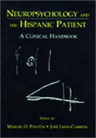 Title: Neuropsychology and the Hispanic Patient: A Clinical Handbook / Edition 1, Author: Marcel O. Ponton