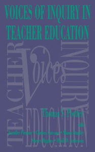 Title: Voices of Inquiry in Teacher Education / Edition 1, Author: Thomas S. Poetter