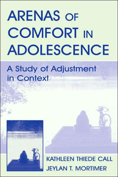 Arenas of Comfort in Adolescence: A Study of Adjustment in Context / Edition 1