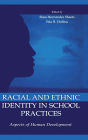 Racial and Ethnic Identity in School Practices: Aspects of Human Development
