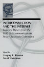 Interconnection and the Internet: Selected Papers From the 1996 Telecommunications Policy Research Conference / Edition 1