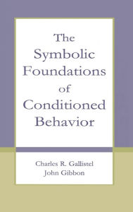 Title: The Symbolic Foundations of Conditioned Behavior, Author: Charles R. Gallistel