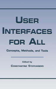 Title: User Interfaces for All: Concepts, Methods, and Tools / Edition 1, Author: Constantine Stephanidis