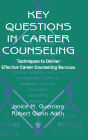 Key Questions in Career Counseling: Techniques To Deliver Effective Career Counseling Services / Edition 1