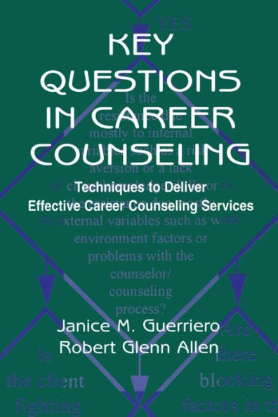 Key Questions in Career Counseling: Techniques To Deliver Effective Career Counseling Services / Edition 1