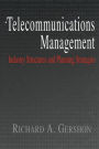 Telecommunications Management: Industry Structures and Planning Strategies / Edition 1