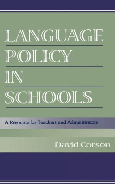 Language Policy in Schools: A Resource for Teachers and Administrators / Edition 1