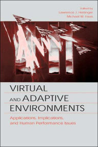 Virtual and Adaptive Environments: Applications, Implications, and Human Performance