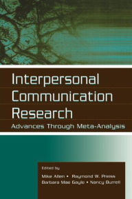 Title: Interpersonal Communication Research: Advances Through Meta-analysis / Edition 1, Author: Mike Allen