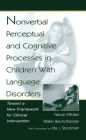 Nonverbal Perceptual and Cognitive Processes in Children With Language Disorders: Toward A New Framework for Clinical intervention