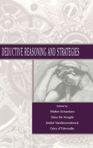 Title: Deductive Reasoning and Strategies / Edition 1, Author: Walter Schaeken
