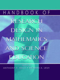 Title: Handbook of Research Design in Mathematics and Science Education / Edition 1, Author: Anthony Edward Kelly