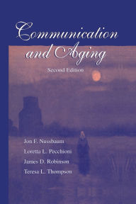 Title: Communication and Aging / Edition 2, Author: Jon F. Nussbaum