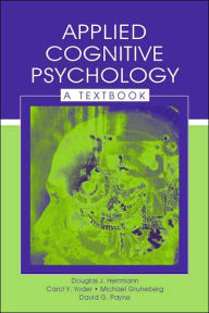 Title: Applied Cognitive Psychology: A Textbook / Edition 1, Author: Douglas J. Herrmann