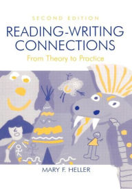 Title: Reading-Writing Connections: From Theory to Practice / Edition 2, Author: Mary F. Heller