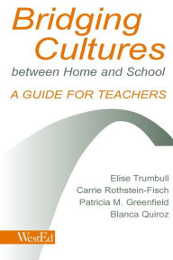 Title: Bridging Cultures Between Home and School: A Guide for Teachers / Edition 1, Author: Elise Trumbull