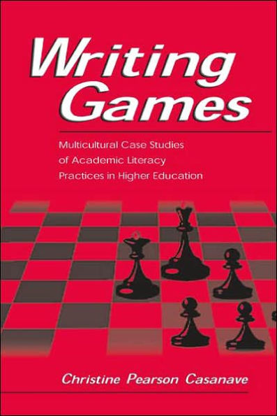 Writing Games: Multicultural Case Studies of Academic Literacy Practices in Higher Education