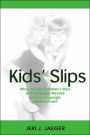 Kids' Slips: What Young Children's Slips of the Tongue Reveal About Language Development / Edition 1