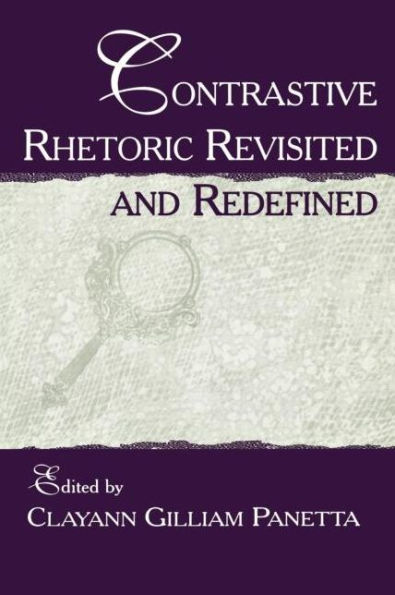 Contrastive Rhetoric Revisited and Redefined / Edition 1