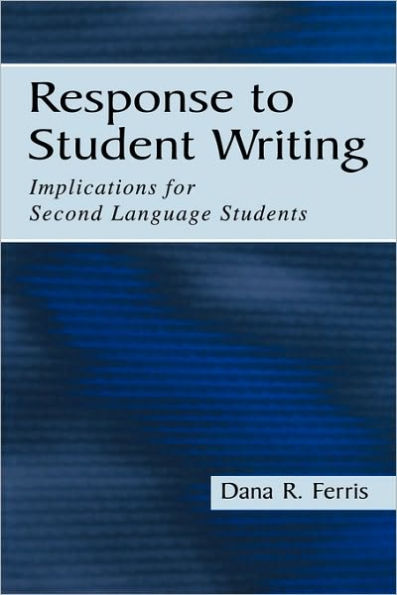 Response To Student Writing: Implications for Second Language Students / Edition 1