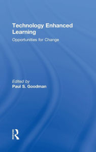 Title: Technology Enhanced Learning: Opportunities for Change / Edition 1, Author: Paul S. Goodman