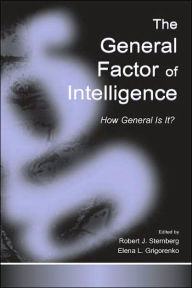 Title: The General Factor of Intelligence: How General Is It? / Edition 1, Author: Robert J. Sternberg