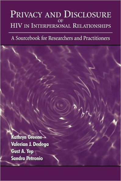 Privacy and Disclosure of Hiv in interpersonal Relationships: A Sourcebook for Researchers and Practitioners / Edition 1