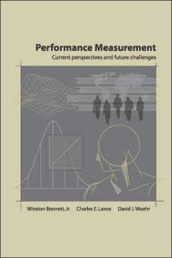 Title: Performance Measurement: Current Perspectives and Future Challenges / Edition 1, Author: Winston Bennett