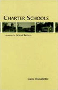 Title: Charter Schools: Lessons in School Reform / Edition 1, Author: Liane Brouillette