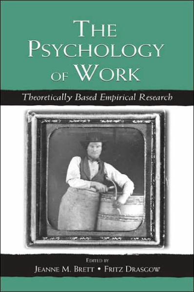 The Psychology of Work: Theoretically Based Empirical Research / Edition 1