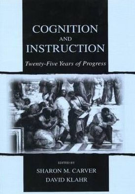 Cognition and Instruction: Twenty-five Years of Progress / Edition 1