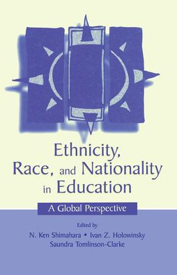 Ethnicity, Race, and Nationality in Education: A Global Perspective / Edition 1