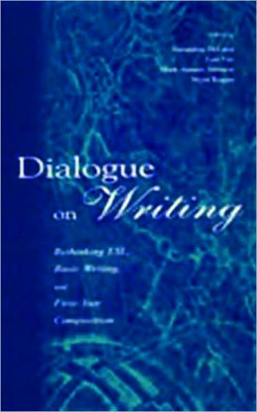 Dialogue on Writing: Rethinking Esl, Basic Writing, and First-year Composition
