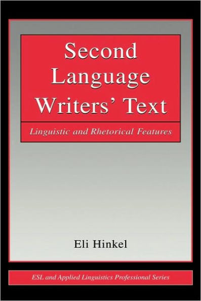 Second Language Writers' Text: Linguistic and Rhetorical Features / Edition 1