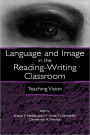 Language and Image in the Reading-Writing Classroom: Teaching Vision / Edition 1