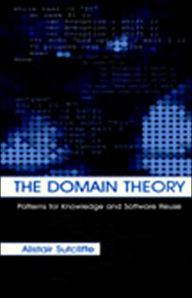 Title: The Domain Theory: Patterns for Knowledge and Software Reuse, Author: Alistair Sutcliffe