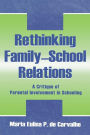 Rethinking Family-school Relations: A Critique of Parental involvement in Schooling / Edition 1