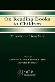Title: On Reading Books to Children: Parents and Teachers / Edition 1, Author: Anne van Kleeck